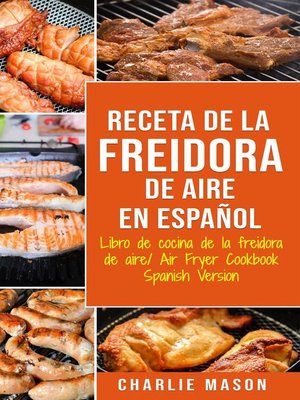 cover image of Receta De La Freidora De Aire Libro De Cocina De La Freidora De Aire/ Air Fryer Cookbook Spanish Version